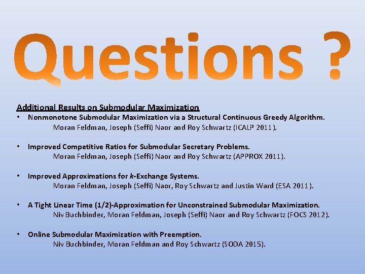 Additional Results on Submodular Maximization • Nonmonotone Submodular Maximization via a Structural Continuous Greedy