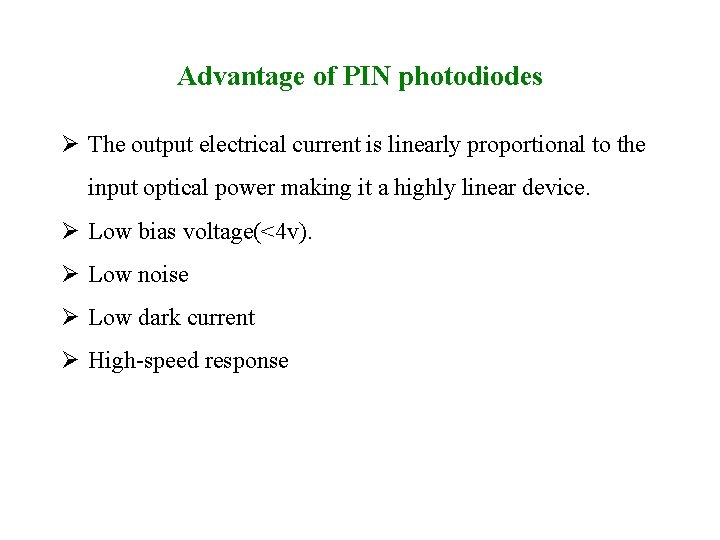 Advantage of PIN photodiodes Ø The output electrical current is linearly proportional to the