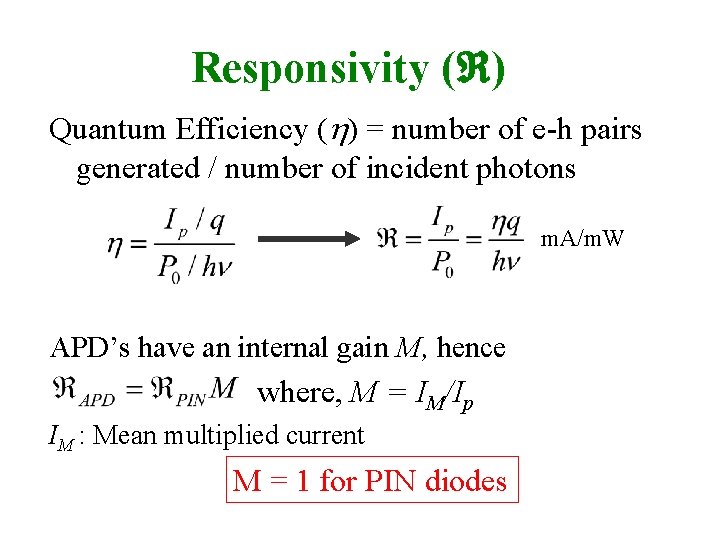 Responsivity ( ) Quantum Efficiency ( ) = number of e-h pairs generated /