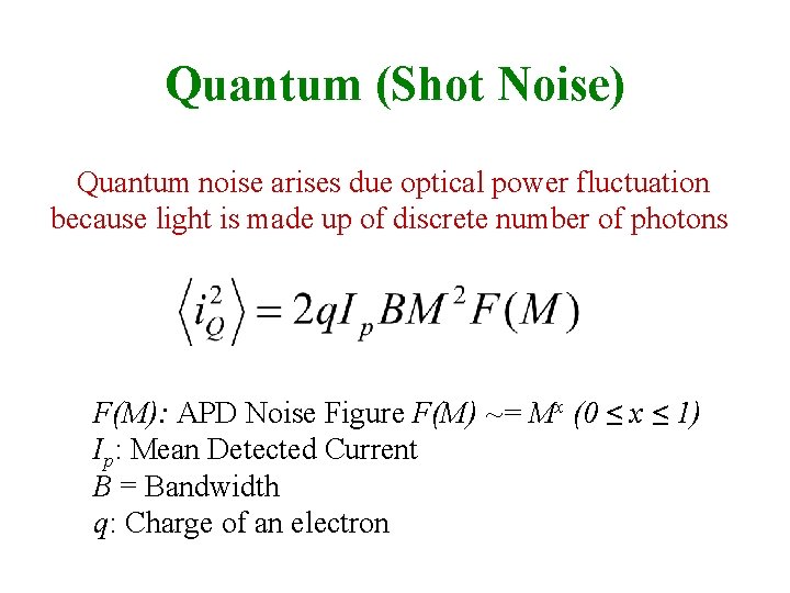 Quantum (Shot Noise) Quantum noise arises due optical power fluctuation because light is made