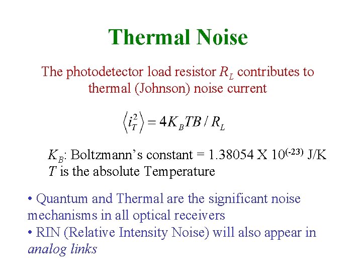 Thermal Noise The photodetector load resistor RL contributes to thermal (Johnson) noise current KB: