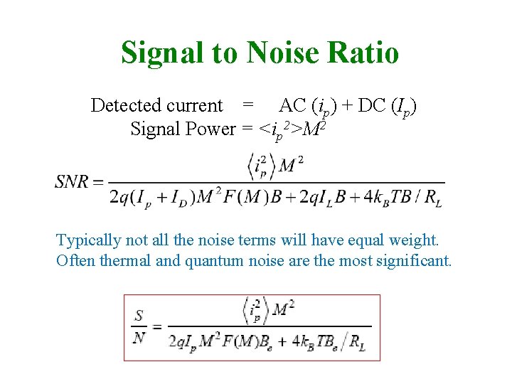 Signal to Noise Ratio Detected current = AC (ip) + DC (Ip) Signal Power