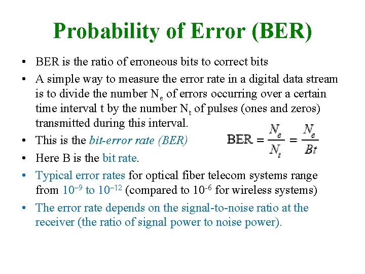 Probability of Error (BER) • BER is the ratio of erroneous bits to correct