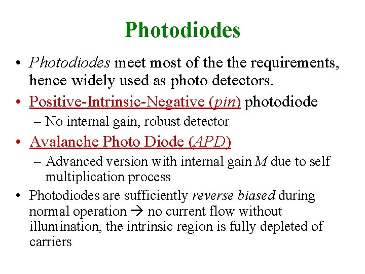 Photodiodes • Photodiodes meet most of the requirements, hence widely used as photo detectors.