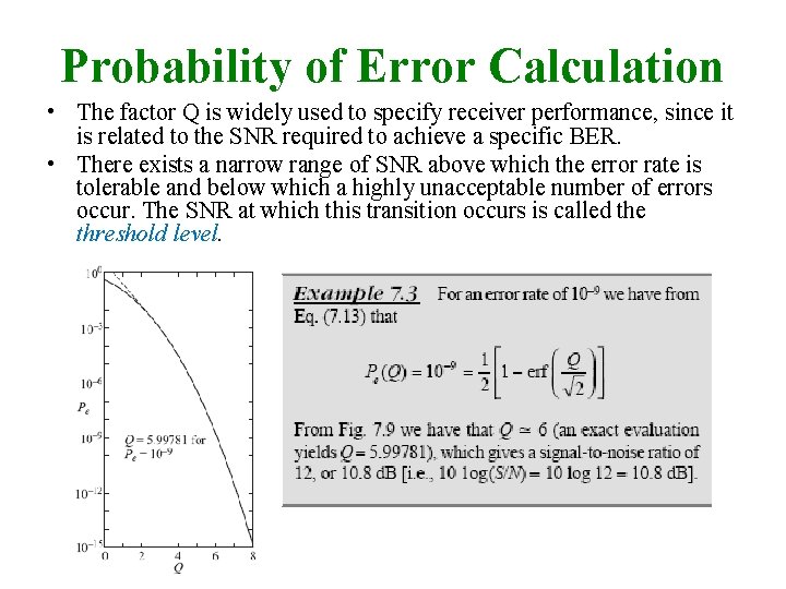 Probability of Error Calculation • The factor Q is widely used to specify receiver