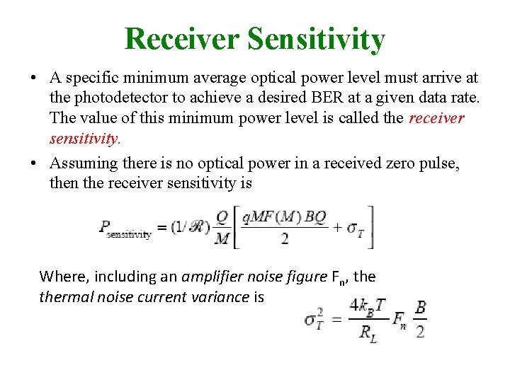 Receiver Sensitivity • A specific minimum average optical power level must arrive at the