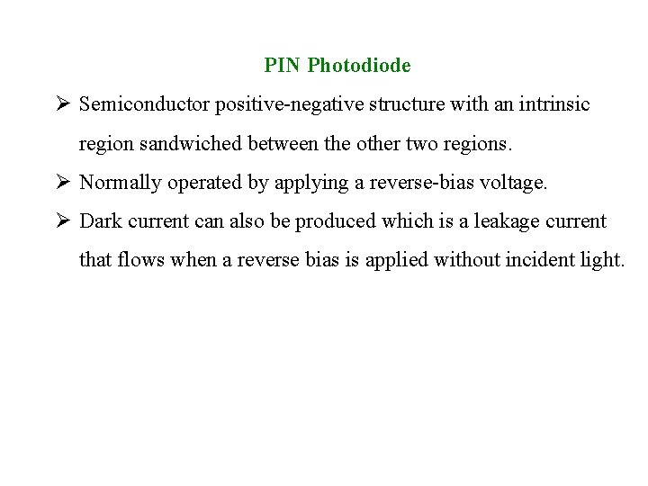 PIN Photodiode Ø Semiconductor positive-negative structure with an intrinsic region sandwiched between the other