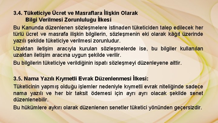 3. 4. Tüketiciye Ücret ve Masraflara İlişkin Olarak Bilgi Verilmesi Zorunluluğu İlkesi Bu Kanunda