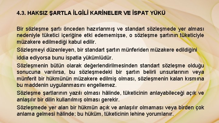 4. 3. HAKSIZ ŞARTLA İLGİLİ KARİNELER VE İSPAT YÜKÜ Bir sözleşme şartı önceden hazırlanmış