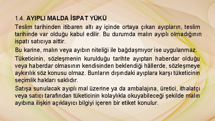 1. 4. AYIPLI MALDA İSPAT YÜKÜ Teslim tarihinden itibaren altı ay içinde ortaya çıkan