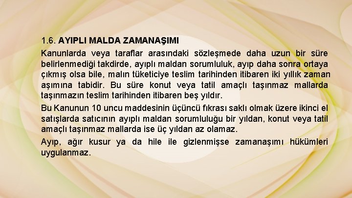 1. 6. AYIPLI MALDA ZAMANAŞIMI Kanunlarda veya taraflar arasındaki sözleşmede daha uzun bir süre