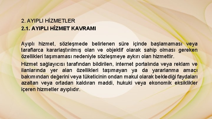 2. AYIPLI HİZMETLER 2. 1. AYIPLI HİZMET KAVRAMI Ayıplı hizmet, sözleşmede belirlenen süre içinde