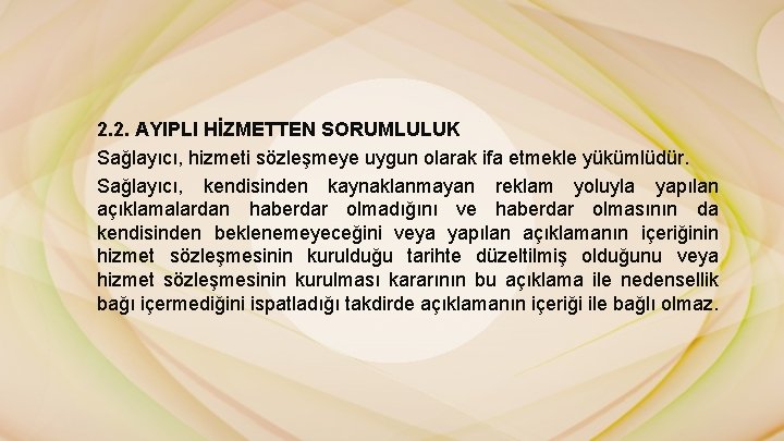  2. 2. AYIPLI HİZMETTEN SORUMLULUK Sağlayıcı, hizmeti sözleşmeye uygun olarak ifa etmekle yükümlüdür.
