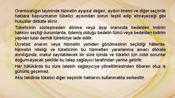 Orantısızlığın tayininde hizmetin ayıpsız değeri, ayıbın önemi ve diğer seçimlik haklara başvurmanın tüketici açısından