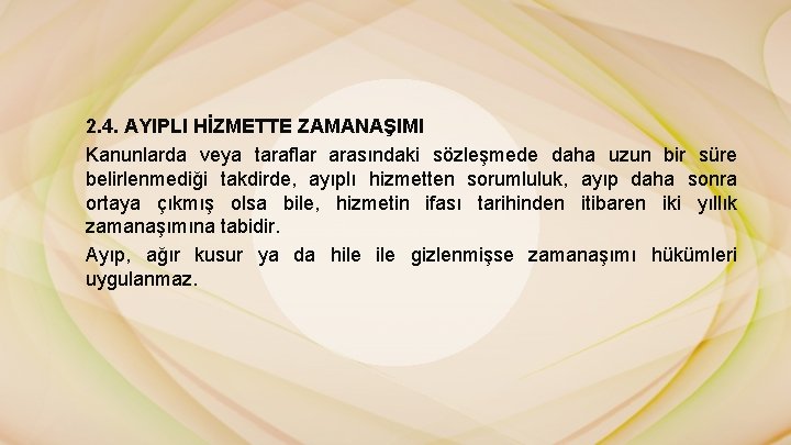 2. 4. AYIPLI HİZMETTE ZAMANAŞIMI Kanunlarda veya taraflar arasındaki sözleşmede daha uzun bir süre