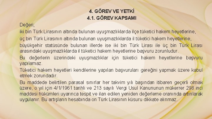 4. GÖREV VE YETKİ 4. 1. GÖREV KAPSAMI Değeri; iki bin Türk Lirasının altında