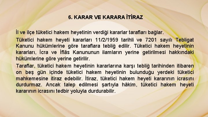 6. KARAR VE KARARA İTİRAZ İl ve ilçe tüketici hakem heyetinin verdiği kararlar tarafları