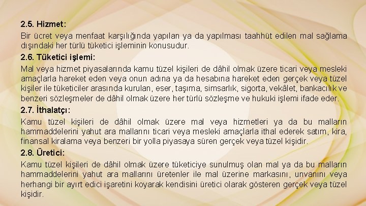 2. 5. Hizmet: Bir ücret veya menfaat karşılığında yapılan ya da yapılması taahhüt edilen