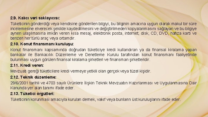 2. 9. Kalıcı veri saklayıcısı: Tüketicinin gönderdiği veya kendisine gönderilen bilgiyi, bu bilginin amacına