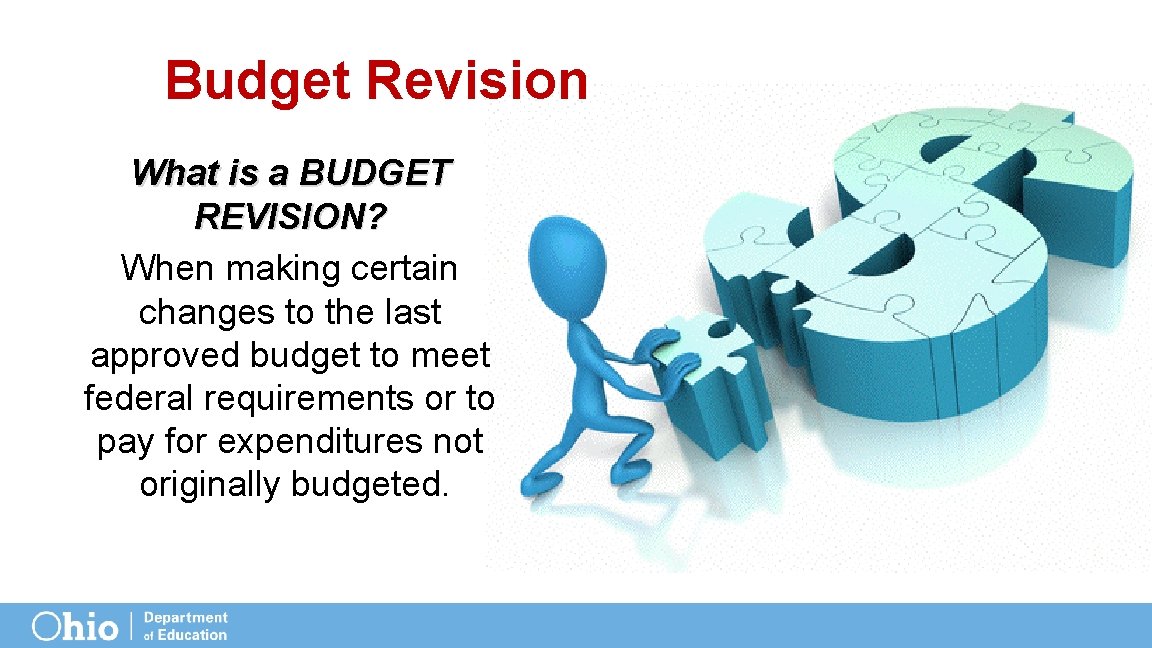 Budget Revision What is a BUDGET REVISION? When making certain changes to the last