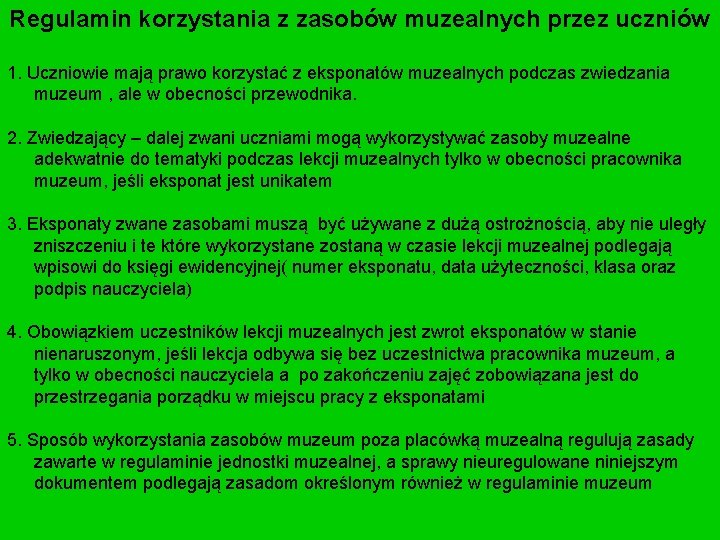 Regulamin korzystania z zasobów muzealnych przez uczniów 1. Uczniowie mają prawo korzystać z eksponatów