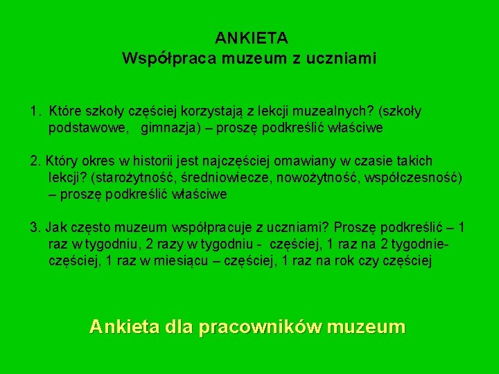ANKIETA Współpraca muzeum z uczniami 1. Które szkoły częściej korzystają z lekcji muzealnych? (szkoły