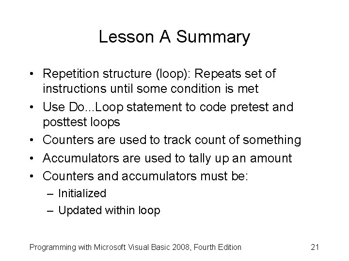 Lesson A Summary • Repetition structure (loop): Repeats set of instructions until some condition