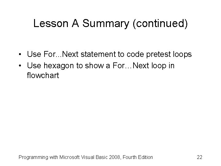 Lesson A Summary (continued) • Use For. . . Next statement to code pretest