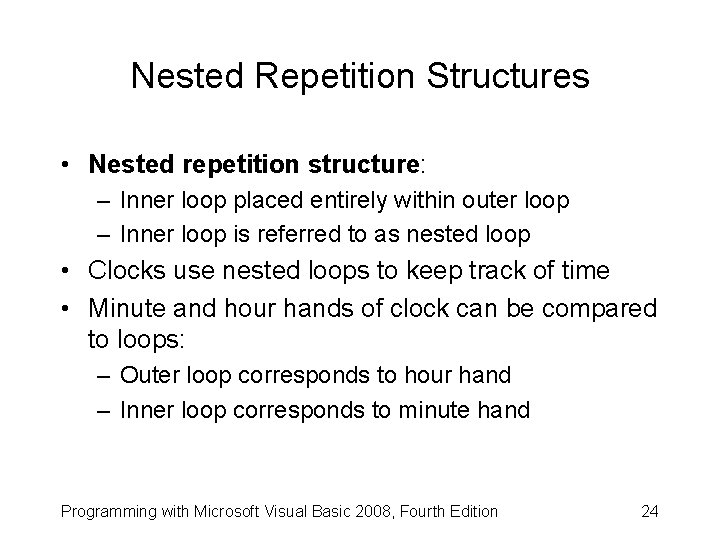 Nested Repetition Structures • Nested repetition structure: – Inner loop placed entirely within outer