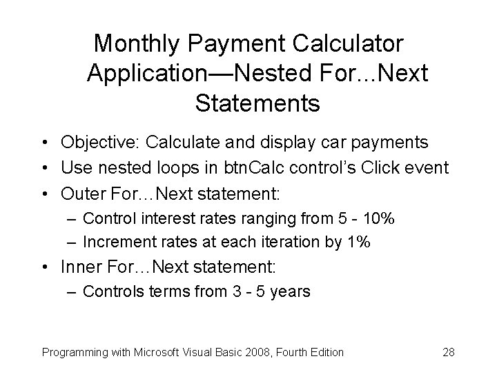 Monthly Payment Calculator Application—Nested For. . . Next Statements • Objective: Calculate and display