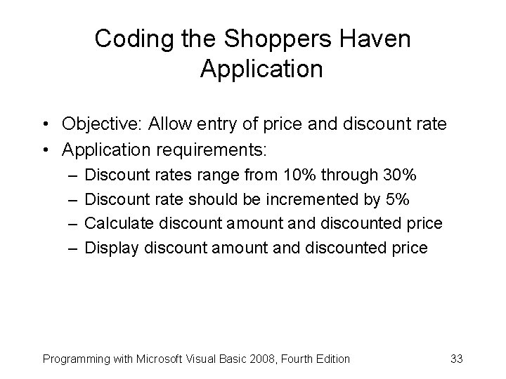 Coding the Shoppers Haven Application • Objective: Allow entry of price and discount rate