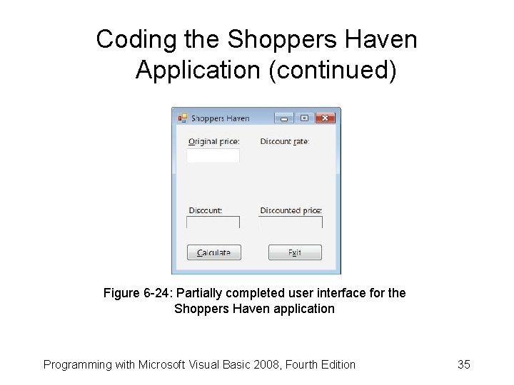 Coding the Shoppers Haven Application (continued) Figure 6 -24: Partially completed user interface for