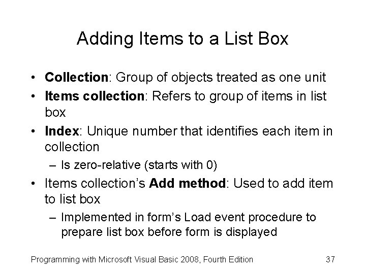 Adding Items to a List Box • Collection: Group of objects treated as one