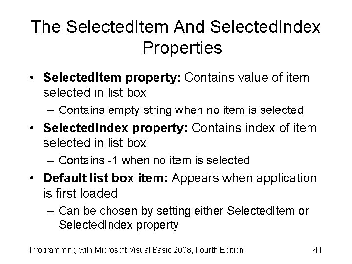 The Selected. Item And Selected. Index Properties • Selected. Item property: Contains value of