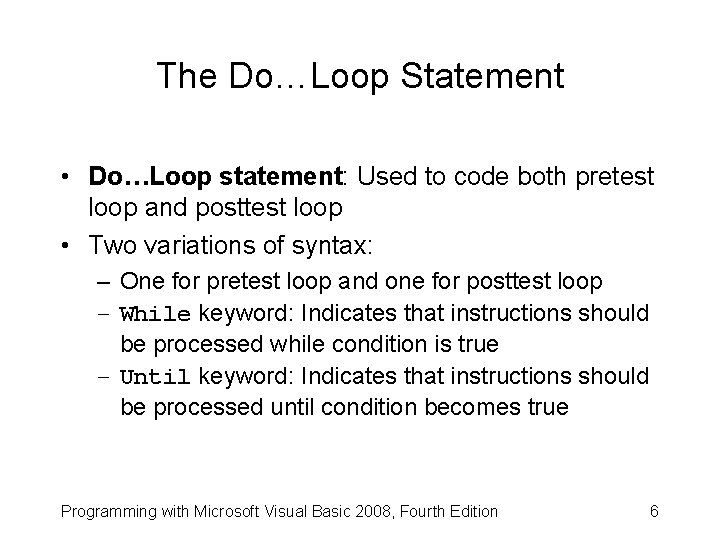 The Do…Loop Statement • Do…Loop statement: Used to code both pretest loop and posttest