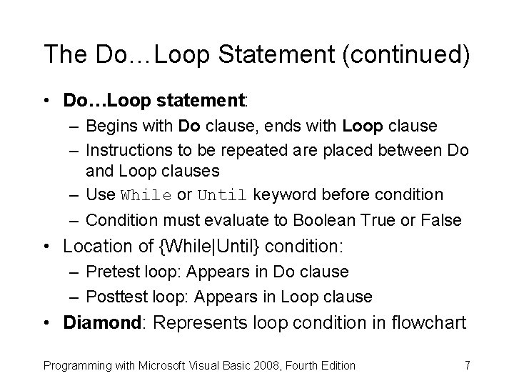 The Do…Loop Statement (continued) • Do…Loop statement: – Begins with Do clause, ends with