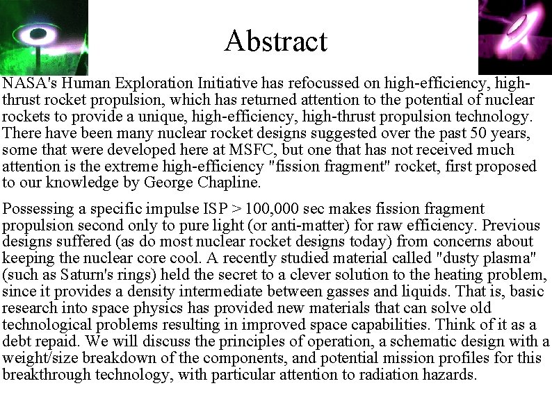 Abstract NASA's Human Exploration Initiative has refocussed on high-efficiency, highthrust rocket propulsion, which has