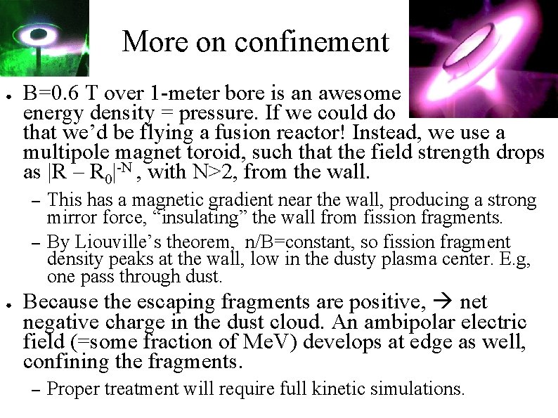 More on confinement ● B=0. 6 T over 1 -meter bore is an awesome