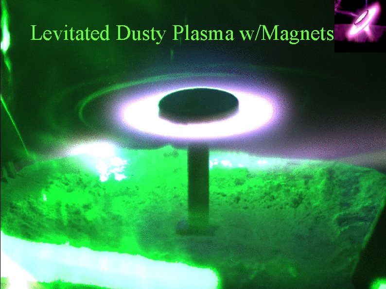 Levitated Dusty Plasma w/Magnets 