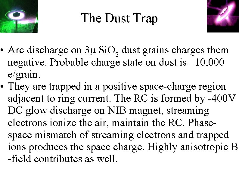 The Dust Trap • Arc discharge on 3μ Si. O 2 dust grains charges
