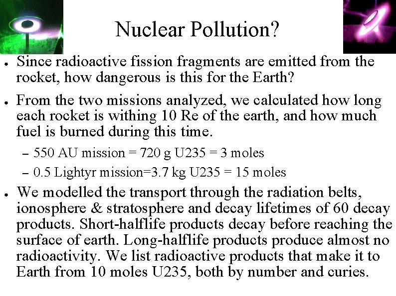 Nuclear Pollution? ● ● Since radioactive fission fragments are emitted from the rocket, how