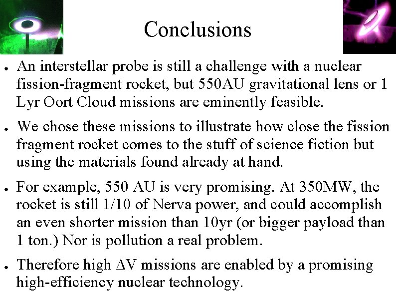 Conclusions ● ● An interstellar probe is still a challenge with a nuclear fission-fragment