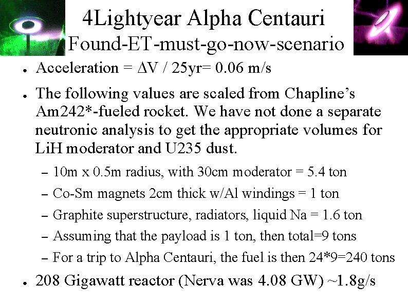 4 Lightyear Alpha Centauri Found-ET-must-go-now-scenario ● ● Acceleration = DV / 25 yr= 0.