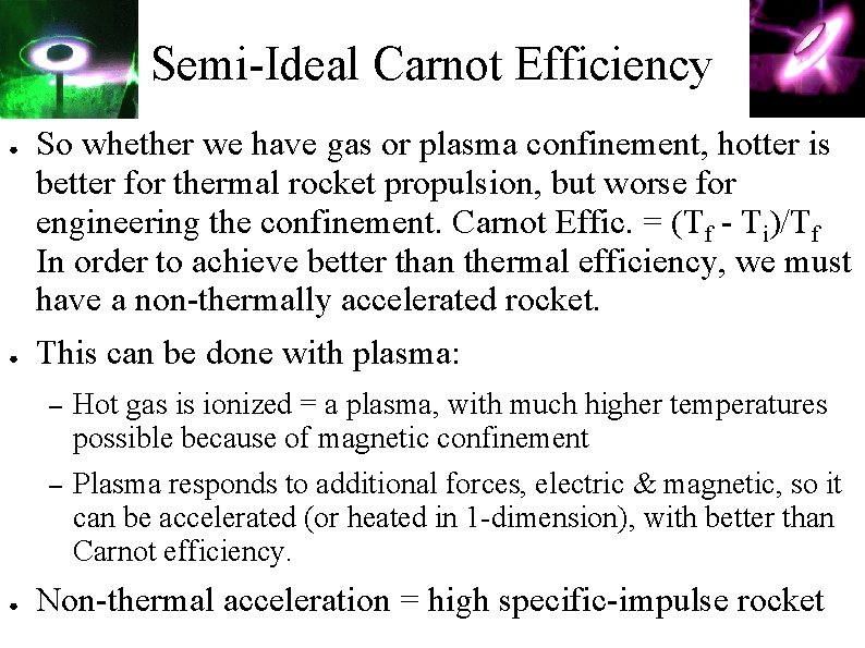 Semi-Ideal Carnot Efficiency ● ● So whether we have gas or plasma confinement, hotter