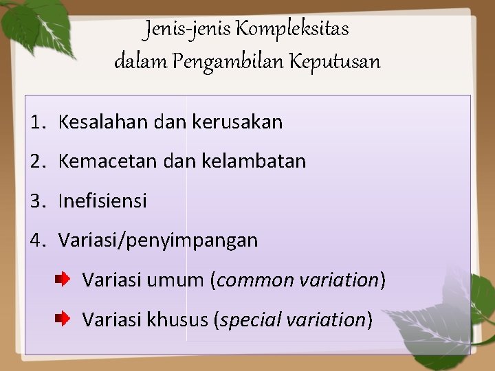 Jenis-jenis Kompleksitas dalam Pengambilan Keputusan 1. Kesalahan dan kerusakan 2. Kemacetan dan kelambatan 3.