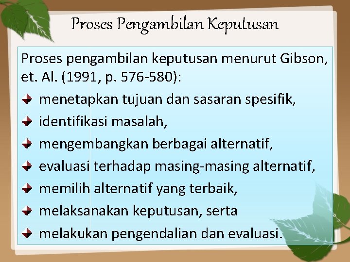 Proses Pengambilan Keputusan Proses pengambilan keputusan menurut Gibson, et. Al. (1991, p. 576 -580):