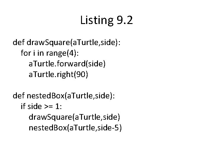 Listing 9. 2 def draw. Square(a. Turtle, side): for i in range(4): a. Turtle.