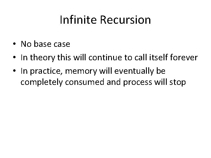 Infinite Recursion • No base case • In theory this will continue to call