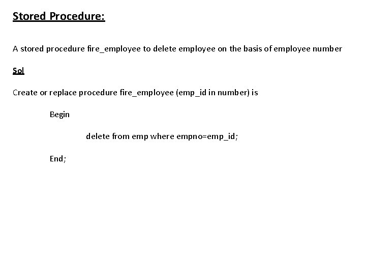 Stored Procedure: A stored procedure fire_employee to delete employee on the basis of employee