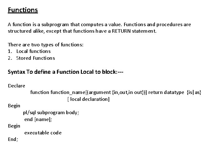 Functions A function is a subprogram that computes a value. Functions and procedures are